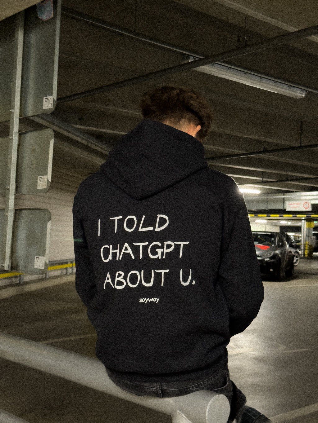 I TOLD CHATGPT ABOUT YOU HOODIE
