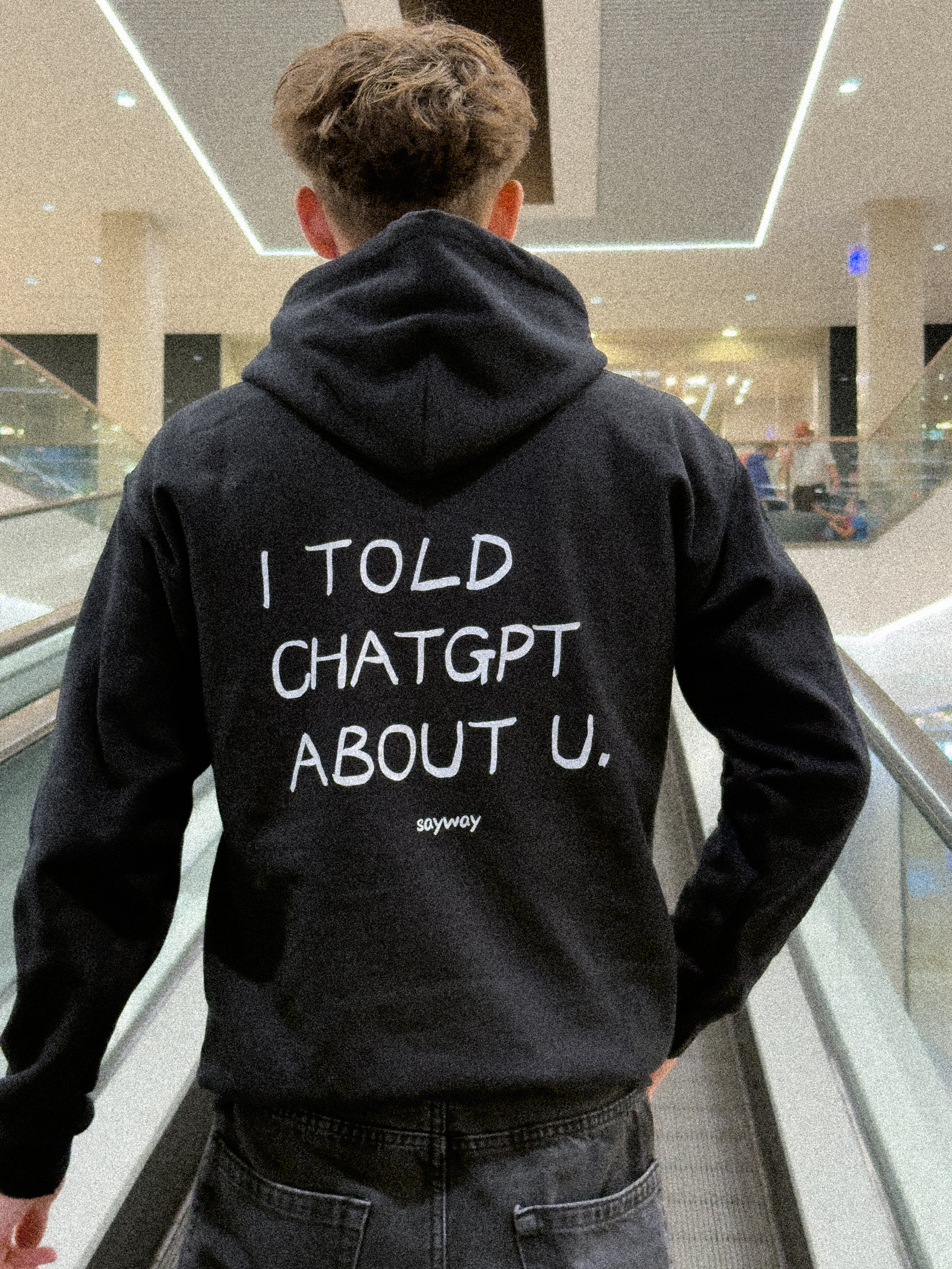 I TOLD CHATGPT ABOUT YOU HOODIE – SayWay