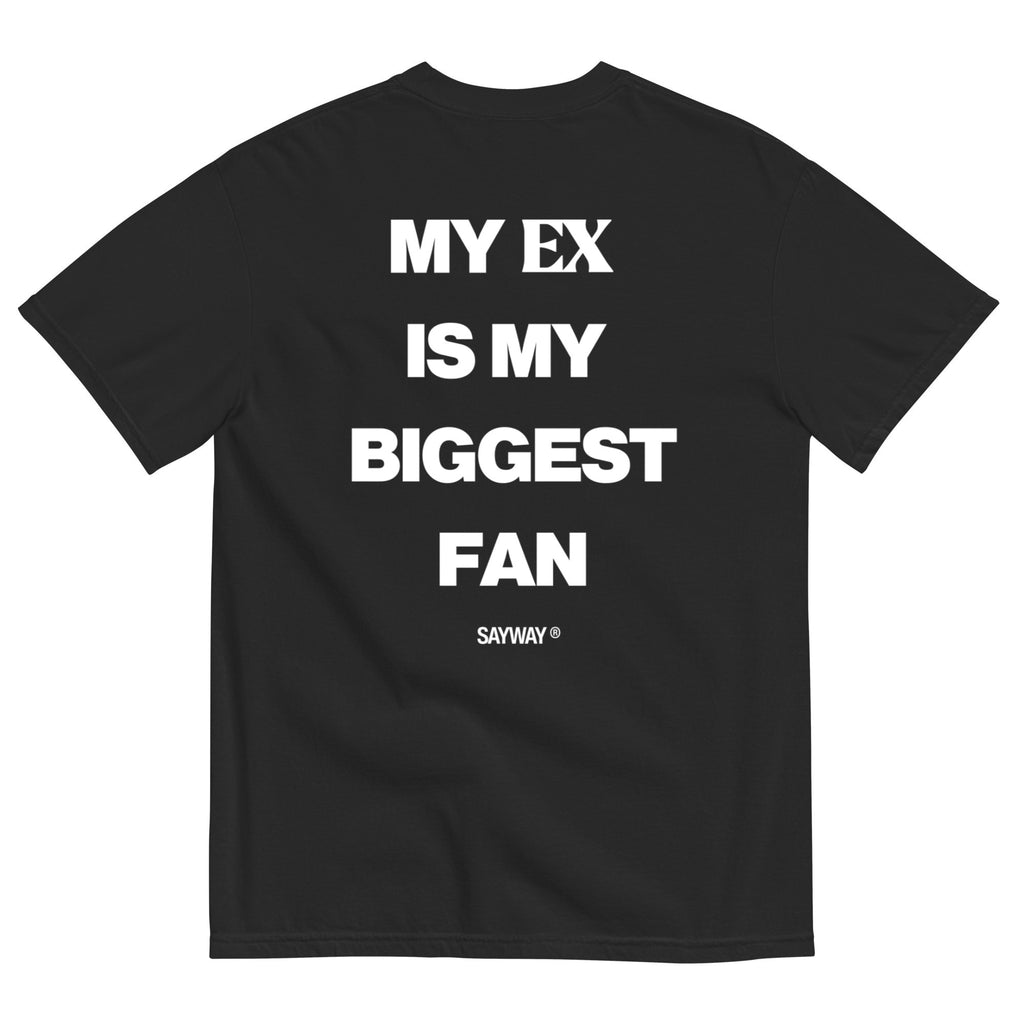 MY EX IS MY BIGGEST FAN