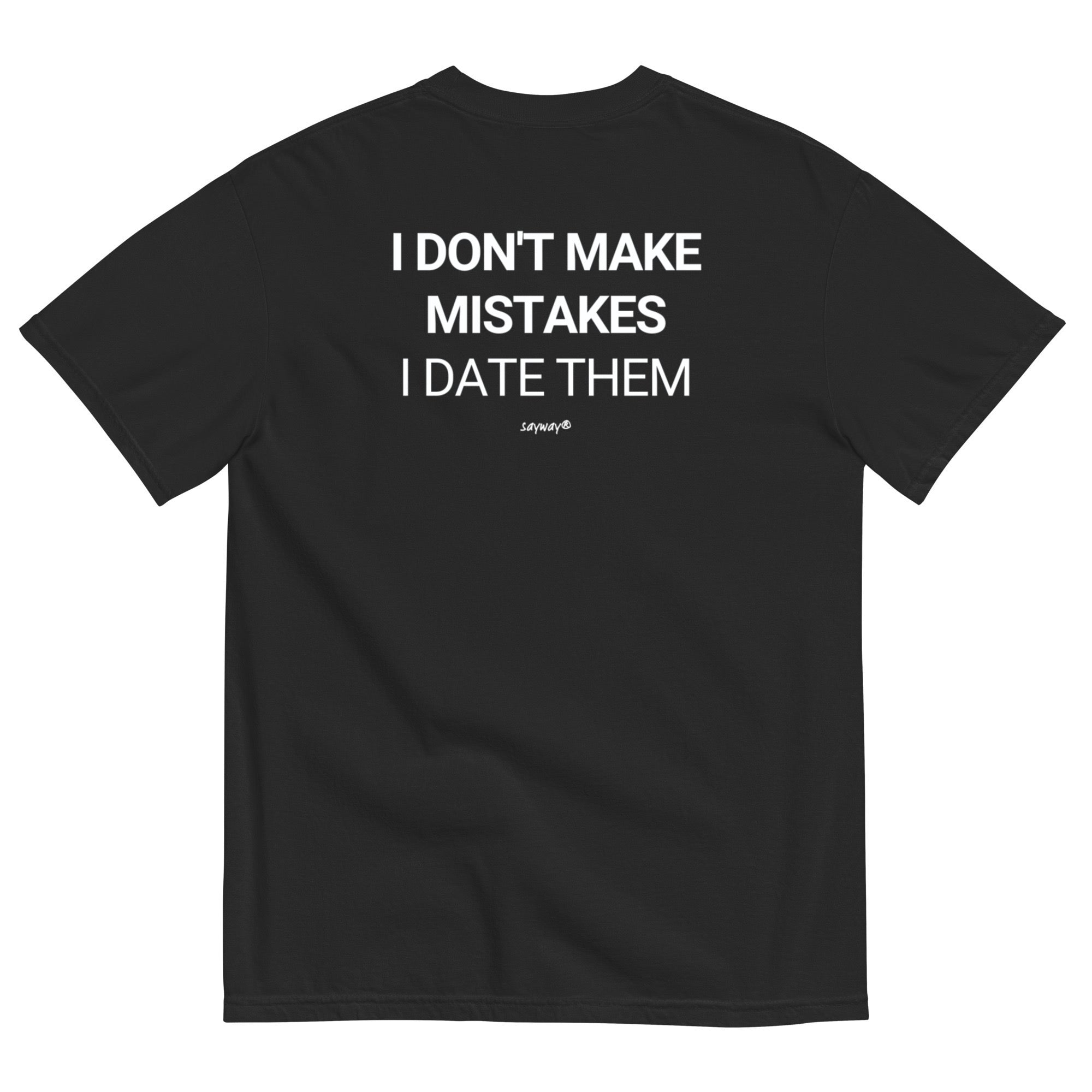 I DON'T MAKE MISTAKES