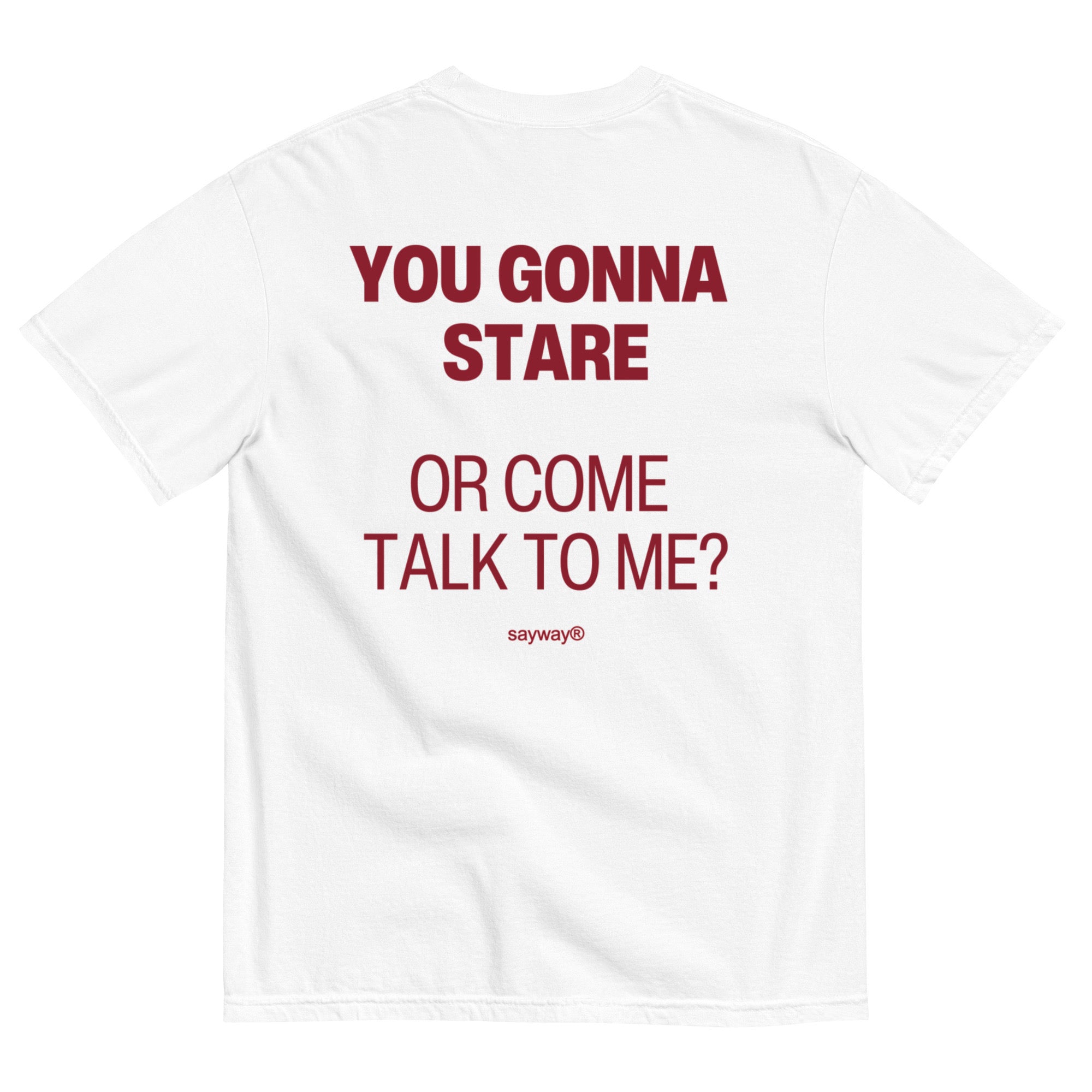 YOU GONNA STARE?